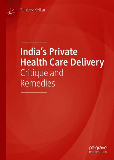 India’s Private Health Care Delivery: Critique and Remedies