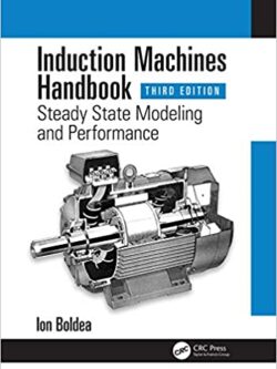 Induction Machines Handbook: Steady State Modeling and Performance (3rd Edition)