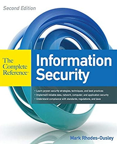 Information Security: The Complete Reference 2nd Edition, ISBN-13: 978-0071784368