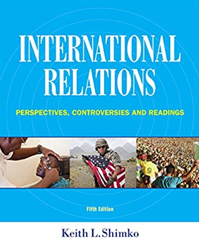 International Relations: Perspectives, Controversies and Readings 5th Edition, ISBN-13: 978-1285865164