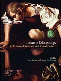 Intimate Relationships in Cinema, Literature and Visual Culture