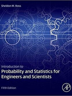 Introduction to Probability and Statistics for Engineers and Scientists (5th Edition)