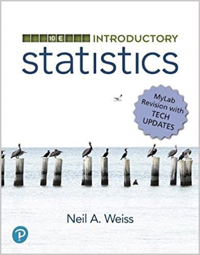 Introductory Statistics 10th Edition by Neil Weiss, ISBN-13: 978-0135163054