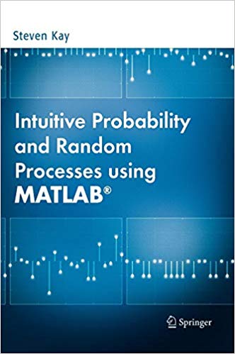 Intuitive Probability and Random Processes using MATLAB, ISBN-13: 978-0387241579