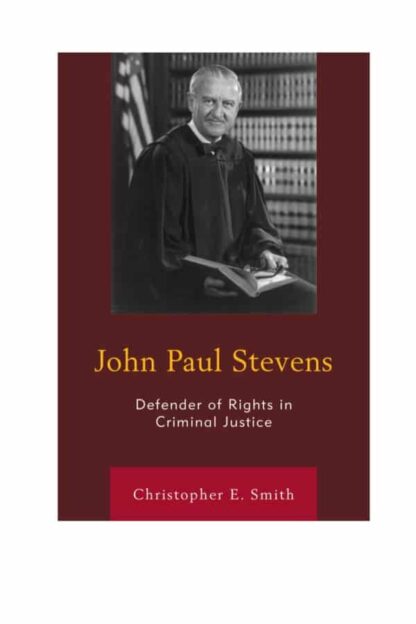 John Paul Stevens: Defender of Rights in Criminal Justice