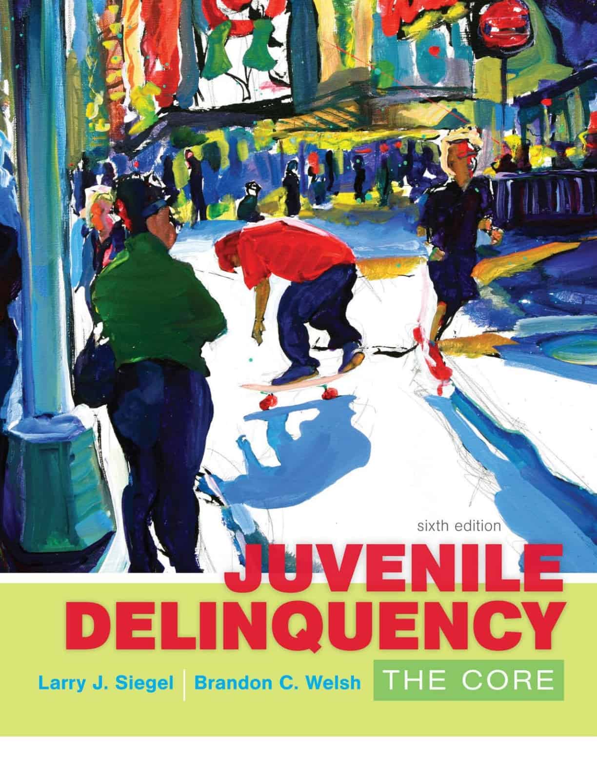 Juvenile Delinquency: The Core (6th Edition)