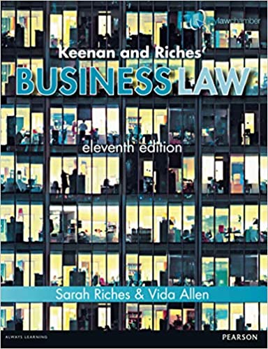 Keenan & Riches’ Business Law 11th Edition by Sarah Riches, ISBN-13: 978-1447922933