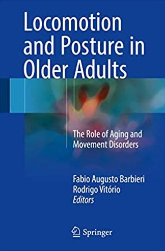 Locomotion and Posture in Older Adults: The Role of Aging and Movement Disorders, ISBN-13: 978-3319489797