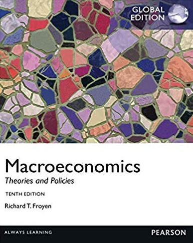 Macroeconomics: Theories and Policies GLOBAL 10th Edition, ISBN-13: 978-0273765981