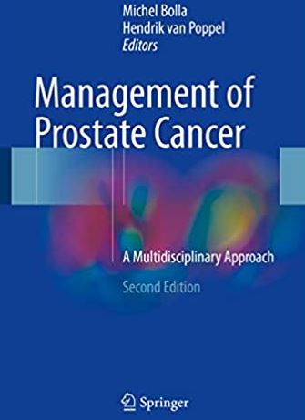 Management of Prostate Cancer: A Multidisciplinary Approach 2nd Edition, ISBN-13: 978-3319427683