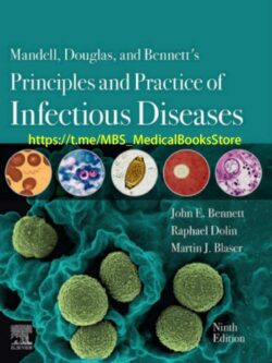 Mandell, Douglas, and Bennett’s Principles and Practice of Infectious Diseases (9th Edition)