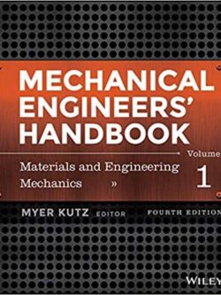 Mechanical Engineers’ Handbook, Volume 1: Materials and Engineering Mechanics (4th Edition)