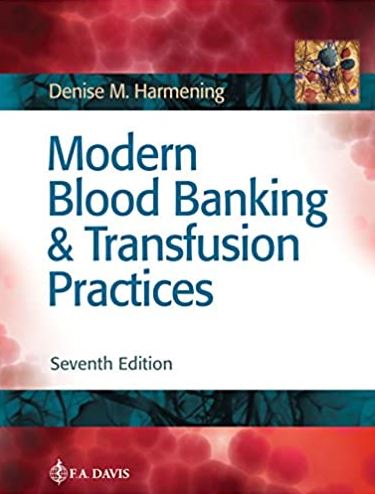 Modern Blood Banking & Transfusion Practices 7th Edition, ISBN-13: 978-0803668881