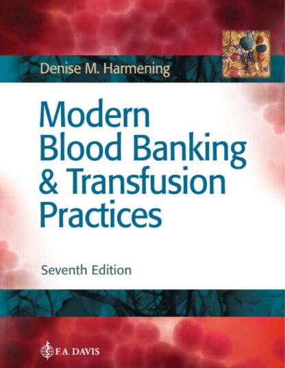 Modern Blood Banking and Transfusion Practices (7th Edition)