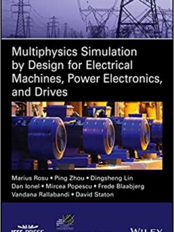 Multiphysics Simulation by Design for Electrical Machines, Power Electronics and Drives