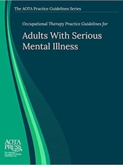 Occupational Therapy Practice Guidelines for Adults With Serious Mental Illness