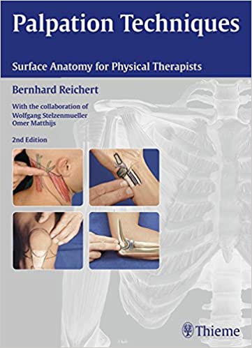 Palpation Techniques: Surface Anatomy for Physical Therapists 2nd Edition, ISBN-13: 978-3131463425