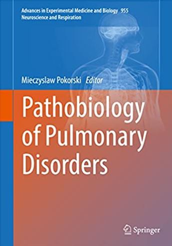 Pathobiology of Pulmonary Disorders Mieczyslaw Pokorski, ISBN-13: 978-3319492940