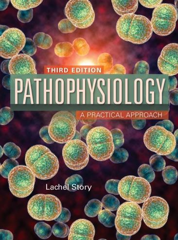 Pathophysiology: A Practical Approach 3rd Edition, ISBN-13: 978-1284120196