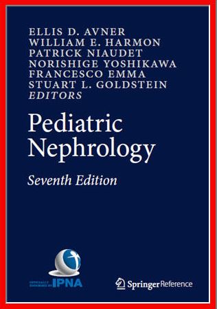 Pediatric Nephrology 7th Edition Ellis D. Avner, ISBN-13: 978-3662435977