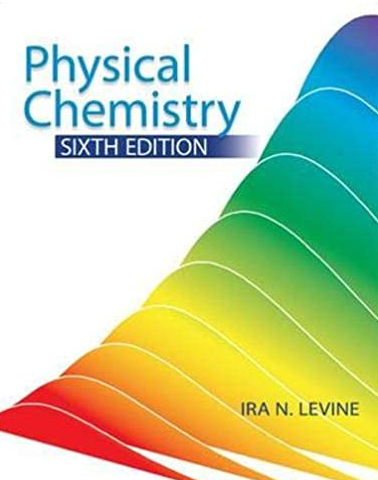 Physical Chemistry 6th Edition Ira N. Levine, ISBN-13: 978-0072538625