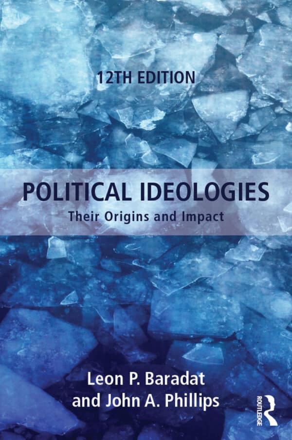 Political Ideologies: Their Origins and Impact (12th Edition)