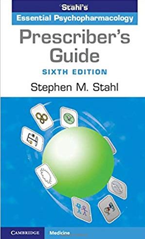 Prescriber’s Guide: Stahl’s Essential Psychopharmacology 6th Edition, ISBN-13: 978-1316618134