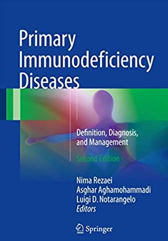 Primary Immunodeficiency Diseases: Definition, Diagnosis, and Management 2nd Edition, ISBN-13: 978-3662529072