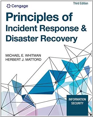 Principles of Incident Response & Disaster Recovery 3rd Edition by Michael E. Whitman, ISBN-13: 978-0357508329