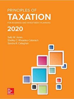 Principles of Taxation for Business and Investment Planning 2020 (23rd Edition)