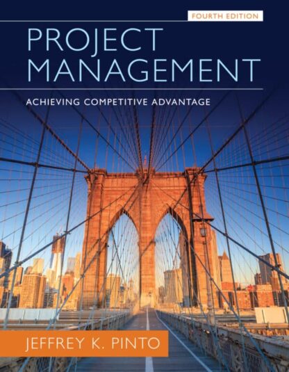 Project Management: Achieving Competitive Advantage (4th Edition)