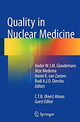 Quality in Nuclear Medicine Andor Glaudemans, ISBN-13: 978-3319335292