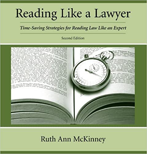 Reading Like a Lawyer: Time-Saving Strategies for Reading Law Like an Expert 2nd Edition, ISBN-13: 978-1611631104