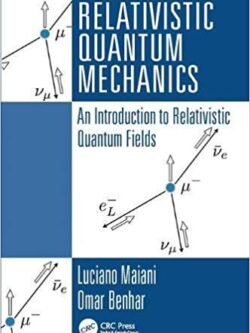 Relativistic Quantum Mechanics: An Introduction to Relativistic Quantum Fields