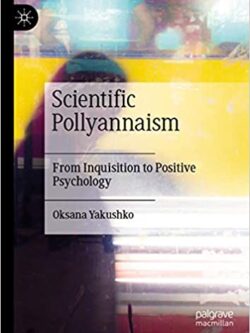 Scientific Pollyannaism: From Inquisition to Positive Psychology