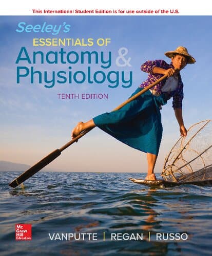 Seeley’s Essentials of Anatomy and Physiology (10th Edition) – International Version