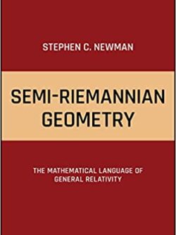 Semi-Riemannian Geometry: The Mathematical Language of General Relativity