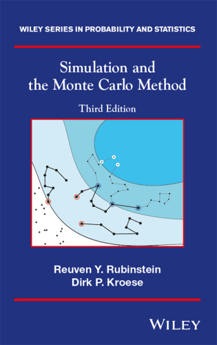 Simulation and the Monte Carlo Method 3rd Edition by Reuven Y. Rubinstein, ISBN-13: 978-1118632161