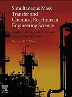 Simultaneous Mass Transfer and Chemical Reactions in Engineering Science