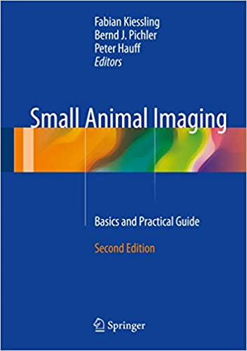 Small Animal Imaging: Basics and Practical Guide 2nd Edition, ISBN-13: 978-3319422008