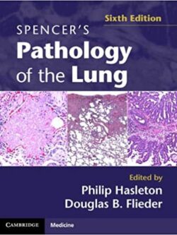 Spencer’s Pathology of the Lung (6th Edition)