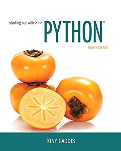 Starting Out with Python 4th Edition, ISBN-13: 978-0134444321