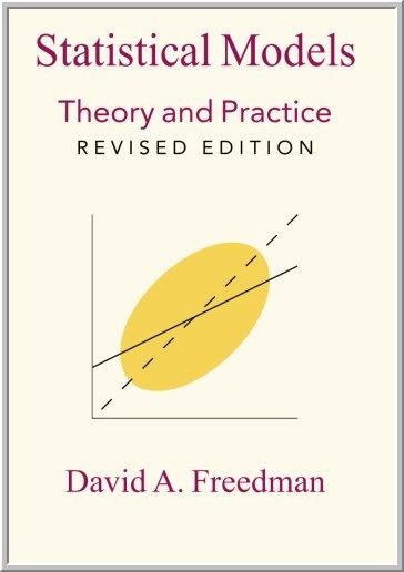 Statistical Models: Theory and Practice 2nd Edition by David A. Freedman, ISBN-13: 978-0521743853