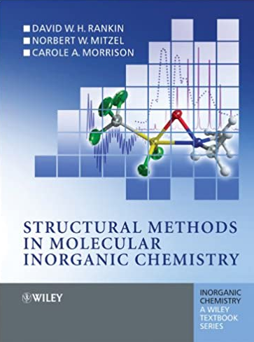 Structural Methods in Molecular Inorganic Chemistry D. W. H. Rankin, ISBN-13: 978-0470972786