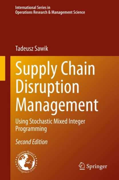 Supply Chain Disruption Management: Using Stochastic Mixed Integer Programming (2nd Edition)