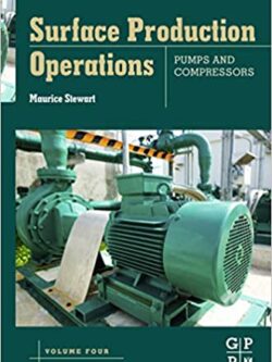 Surface Production Operations: Pumps and Compressors (Volume IV)