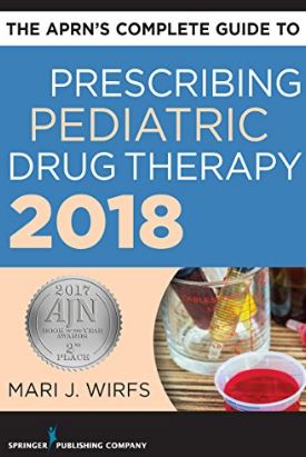 The APRN’s Complete Guide to Prescribing Pediatric Drug Therapy, ISBN-13: 978-0826166685