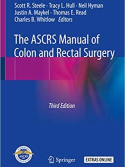 The ASCRS Manual of Colon and Rectal Surgery (3rd Edition)