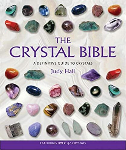 The Crystal Bible: A Definitive Guide to Crystals by Judy Hall