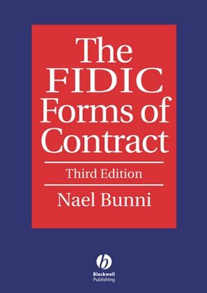 The FIDIC Forms of Contract 3rd Edition, ISBN-13: 978-1405120319